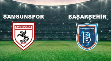 Süper Lig 3. hafta erteleme maçı! Samsunspor 2 – 0 RAMS Başakşehir