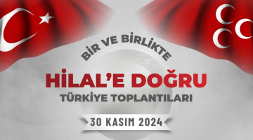 MHP’nin “Bir ve Birlikte Hilal’e Doğru” toplantıları 30 Kasım’da dört ilde gerçekleşecek