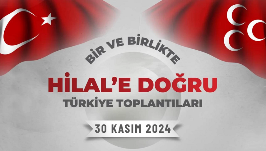 MHP’nin “Bir ve Birlikte Hilal’e Doğru” toplantıları 30 Kasım’da dört ilde gerçekleşecek